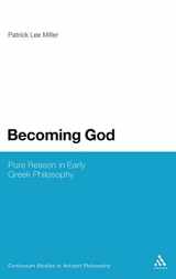 9781847061645-1847061648-Becoming God: Pure Reason in Early Greek Philosophy (Continuum Studies in Ancient Philosophy, 2)