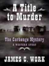 9781594140297-1594140294-Five Star First Edition Westerns - A Title To Murder: The Carhenge Mystery