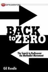 9781426740398-1426740395-Back to Zero: The Search to Rediscover the Methodist Movement (Adaptive Leadership)
