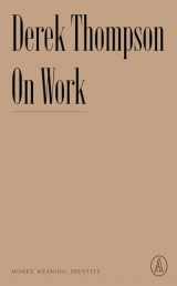 9781638930723-1638930724-On Work: Money, Meaning, Identity (Atlantic Editions)