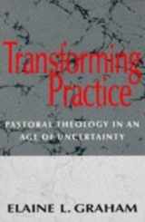 9780264673455-026467345X-Transforming Practice : Pastoral Theology in an Age of Uncertainty