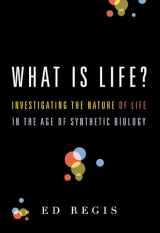 9780195383416-0195383419-What Is Life?: Investigating the Nature of Life in the Age of Synthetic Biology