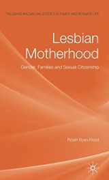 9780230545410-0230545416-Lesbian Motherhood: Gender, Families and Sexual Citizenship (Palgrave Macmillan Studies in Family and Intimate Life)