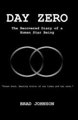 9781478179337-1478179333-Day Zero: The Recovered Diary of a Human Star Being