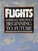 9781885352088-1885352085-Flights: American Aerospace...Beginning to Future