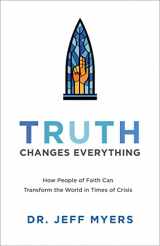 9781540900371-1540900371-Truth Changes Everything (Perspectives: A Summit Ministries Series)