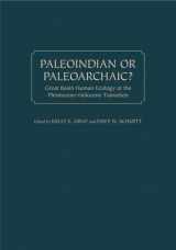 9780874809114-0874809118-Paleoindian or Paleoarchaic?: Great Basin Human Ecology at the Pleistocene-Holocene Transition