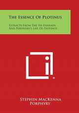 9781494086053-1494086050-The Essence of Plotinus: Extracts from the Six Enneads and Porphyry's Life of Plotinus