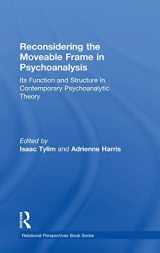 9781138943438-1138943436-Reconsidering the Moveable Frame in Psychoanalysis: Its Function and Structure in Contemporary Psychoanalytic Theory (Relational Perspectives Book Series)