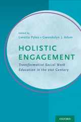 9780199392728-0199392722-Holistic Engagement: Transformative Social Work Education in the 21st Century