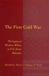 9780826221742-0826221742-The First Cold War: The Legacy of Woodrow Wilson in U.S. - Soviet Relations (Volume 1)