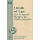 9781878071323-1878071327-Climate of Hope: New Strategies for Stabilizing the Worlds Atmosphere (Worldwatch Paper, 130)