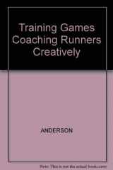 9780911521375-0911521372-Training Games Coaching Runners Creatively