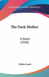 9780548963418-054896341X-The Dark Mother: A Novel (1920)