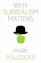 9780300257090-0300257090-Why Surrealism Matters (Why X Matters Series)