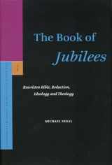 9789004150577-9004150579-The Book of Jubilees: Rewritten Bible, Redaction, Ideology and Theology (SUPPLEMENTS TO THE JOURNAL FOR THE STUDY OF JUDAISM, 117)
