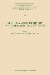 9780792325734-0792325737-Alchemy and Chemistry in the 16th and 17th Centuries (International Archives of the History of Ideas Archives internationales d'histoire des idées, 140)