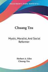 9781428633506-1428633502-Chuang Tzu: Mystic, Moralist, And Social Reformer