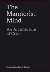 9781638400363-1638400369-The Mannerist Mind: An Architecture of Crisis