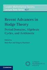 9781107546295-110754629X-Recent Advances in Hodge Theory: Period Domains, Algebraic Cycles, and Arithmetic (London Mathematical Society Lecture Note Series, Series Number 427)