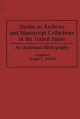 9780313284991-0313284997-Guides to Archives and Manuscript Collections in the United States: An Annotated Bibliography (Bibliographies and Indexes in Library and Information Science)