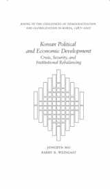 9780674726741-067472674X-Korean Political and Economic Development: Crisis, Security, and Institutional Rebalancing (Harvard East Asian Monographs)