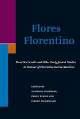9789004162921-9004162925-Flores Florentino: Dead Sea Scrolls and Other Early Jewish Studies in Honour of Florentino Garcia Martínez (Supplements to the Journal for the Study of Judaism, 122)