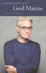 9781617036224-1617036226-Conversations with Greil Marcus (Literary Conversations Series)
