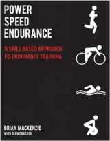 9781936608614-1936608618-Power Speed Endurance: A Skill-Based Approach to Endurance Training