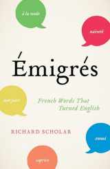 9780691234007-0691234000-Émigrés: French Words That Turned English