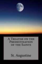 9781643730080-1643730088-A Treatise on the Predestination of the Saints (Lighthouse Church Fathers)