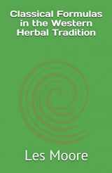 9780974204901-0974204900-Classical Formulas in the Western Herbal Tradition