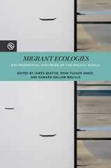 9780824894207-0824894200-Migrant Ecologies: Environmental Histories of the Pacific World (Perspectives on the Global Past)