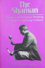 9780806118093-0806118091-The Shaman: Patterns of Siberian and Ojibway Healing (Civilization of the American Indian)