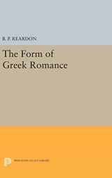9780691633695-069163369X-The Form of Greek Romance (Princeton Legacy Library, 1170)