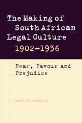 9780521032971-0521032970-The Making of South African Legal Culture 1902–1936: Fear, Favour and Prejudice
