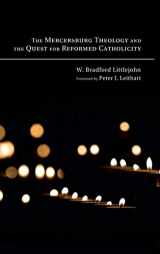 9781498252409-1498252400-The Mercersburg Theology and the Quest for Reformed Catholicity