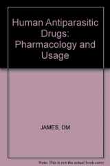 9780471902539-0471902535-Human Antiparasitic Drugs: Pharmacology and Usage