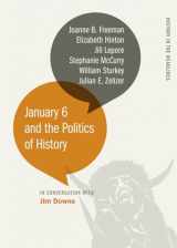 9780820364049-0820364045-January 6 and the Politics of History (History in the Headlines Ser.)