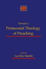 9781935931416-1935931415-Toward a Pentecostal Theology of Preaching