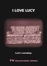 9780814332610-0814332617-I Love Lucy (TV Milestones)