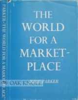 9780960179800-0960179801-The World for a Marketplace: Episodes in the History of European Expansion