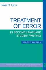 9780472034765-0472034766-Treatment of Error in Second Language Student Writing, Second Edition (The Michigan Series on Teaching Multilingual Writers)