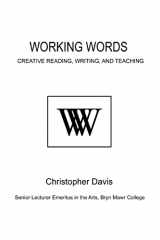 9780595459506-0595459501-Working Words: Creative Reading, Writing, and Teaching
