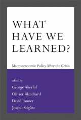 9780262027342-0262027348-What Have We Learned?: Macroeconomic Policy after the Crisis