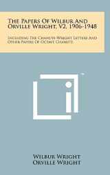 9781258099657-1258099659-The Papers of Wilbur and Orville Wright, V2, 1906-1948: Including the Chanute-Wright Letters and Other Papers of Octave Chanute