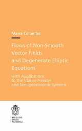 9788876426063-887642606X-Flows of Non-Smooth Vector Fields and Degenerate Elliptic Equations: With Applications to the Vlasov-Poisson and Semigeostrophic Systems (Publications of the Scuola Normale Superiore, 22)