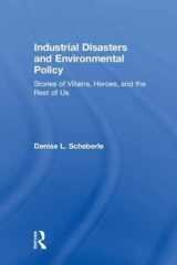 9781138589162-1138589160-Industrial Disasters and Environmental Policy: Stories of Villains, Heroes, and the Rest of Us