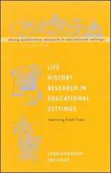 9780335207145-0335207146-Life History Research in Educational Settings: Learning from Lives (Doing Qualitative Research in Educational Settings)