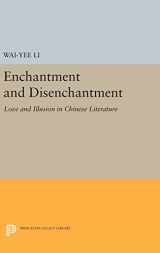 9780691632902-0691632901-Enchantment and Disenchantment: Love and Illusion in Chinese Literature (Princeton Legacy Library)